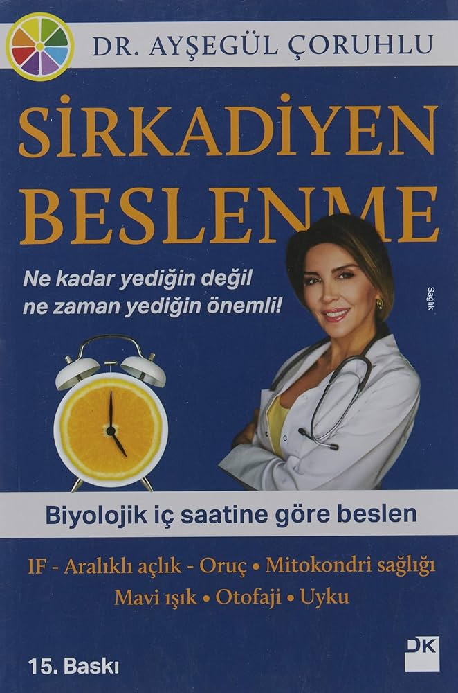 Sirkadiyen Beslenme - Ne Kadar Yediğin Değil Ne Zaman Yediğin Önemli!