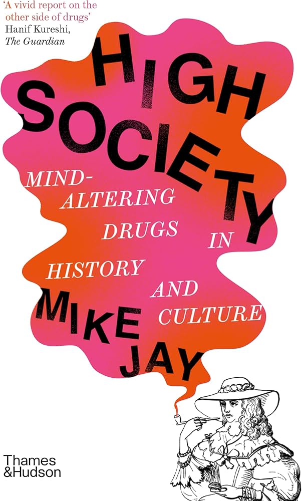 High Society: Mind-Altering Drugs in History and Culture