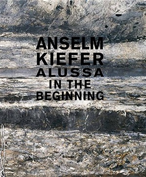 Anselm Kiefer: Alussa. In the Beginning