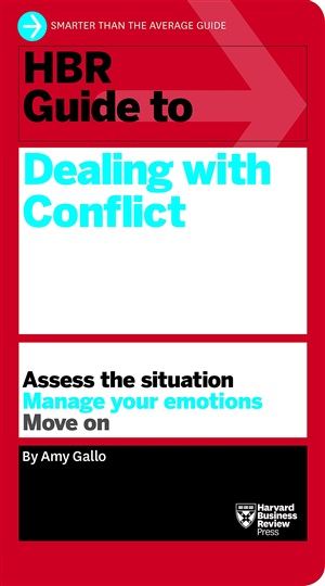 HBR Guide to Dealing with Conflict (HBR Guide Series)