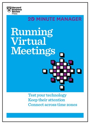 Running Virtual Meetings (HBR 20-Minute Manager Series)