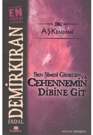 Sen Şimdi Gidecen ya Cehennemin dibine git