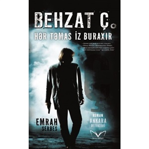 Behzat Ç. Hər təmas iz buraxır