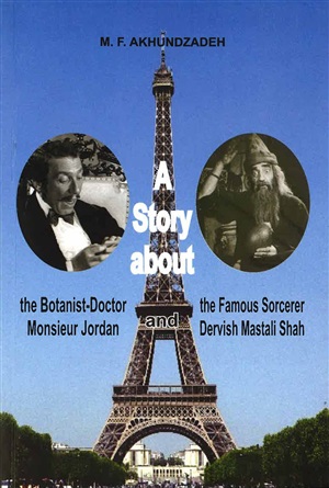 A story about the Botanist Doctor Monsieur Jordan and the Famous Sorcerer Dervish Mastali Shah