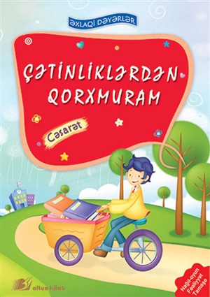 Çətinliklərdən qorxmuram. Cəsarət