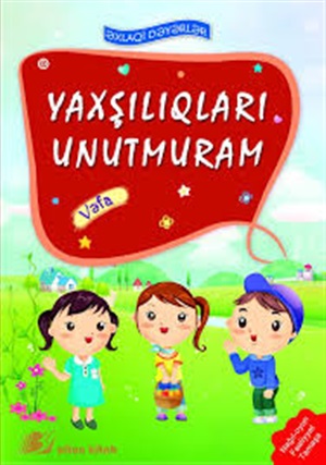 Yaxşılıqları unutmuram. Vəfa