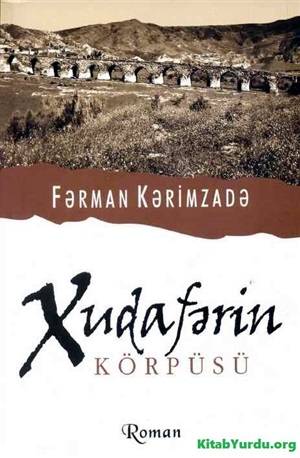 Fərman Kərimzadə. Xudafərin körpüsü