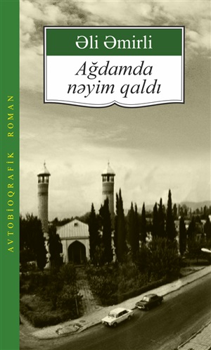 Ağdamda nəyim qaldı