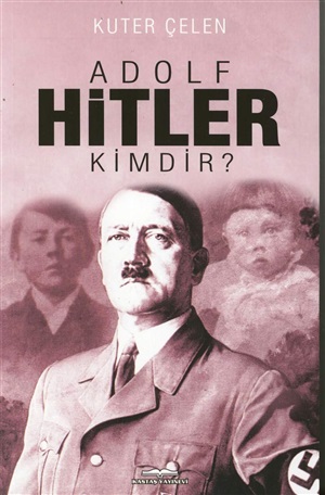 Adolf Hitler Kimdir?