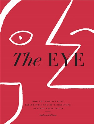 The Eye: How the World's Most Influential Creative Directors Develop Their ...