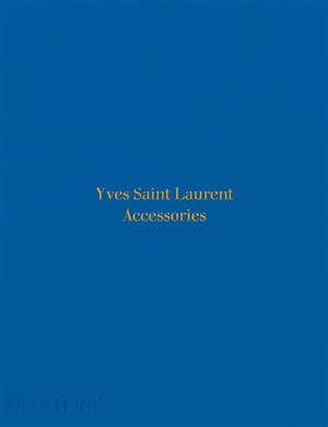 Yves Saint Laurent Accessories . Ediz. Illustrata