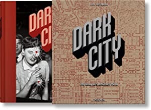 Dark City. The Real Los Angeles Noir