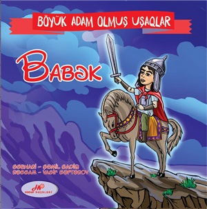 Babək  Böyük adam olmuş