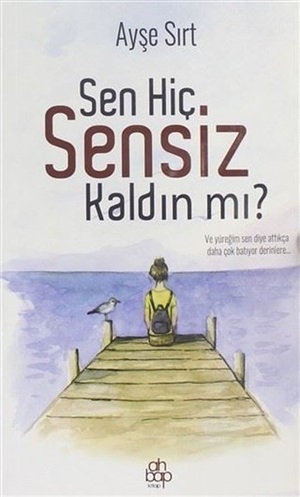 Sen Hiç Sensiz Kaldın mı