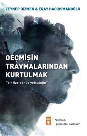 Geçmişin Travmalarından Kurtulma