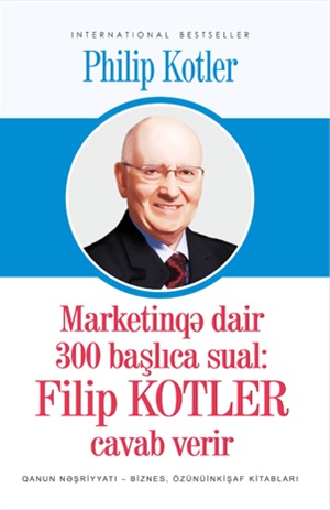 Marketinqə dair 300 başlıca sual:Philip Kotler cavab verir