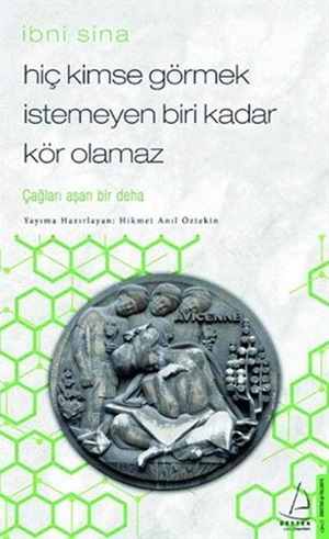 Hiç Kimse Görmek İstemeyen Biri Kadar Kör Olamaz - İbni Sina_ Hikmet Anıl Öztekin