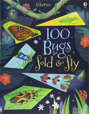 100 BUGS TO FOLD AND FLY