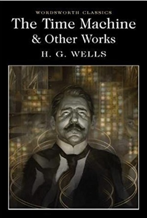 The Time Machine & Other Works