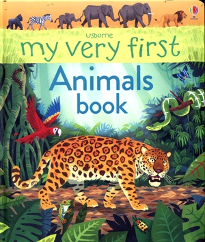 MY VERY FIRST ANIMALS BOOK