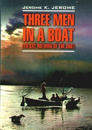 Трое в лодке (не считая собаки). Three Men in a Boat (to Say Nothing of the Dog)