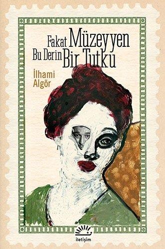 Fakat Müzeyyen Bu Derin Bir Tutku  İlhami Algör