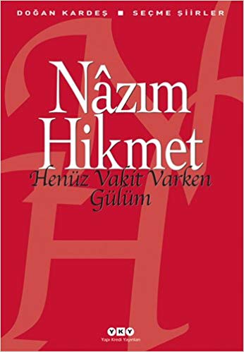 Henüz Vakit Varken Gülüm - Seçme Şiirler 54.Baskı