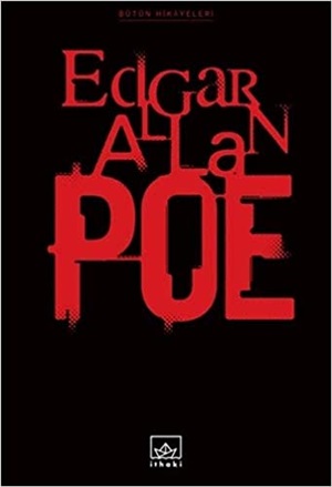 Bütün Hikayeleri: Edgar Allan Poe
