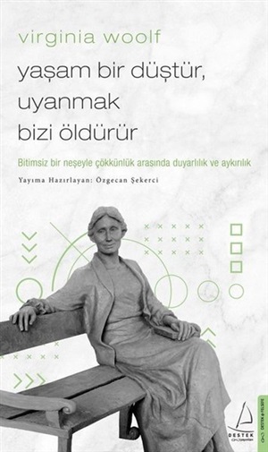 Yaşam Bir Düştür Uyanmak Bizi Öldürür - Virginia Woolf