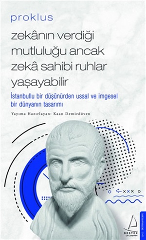 Zekanın Verdiği Mutluluğu Ancak Zeka Sahibi Ruhlar Yaşayabilir - Proklus