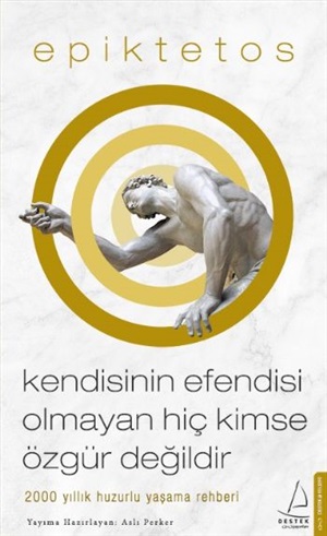 Kendisinin Efendisi Olmayan Hiç Kimse Özgür Değildir - Epiktetos