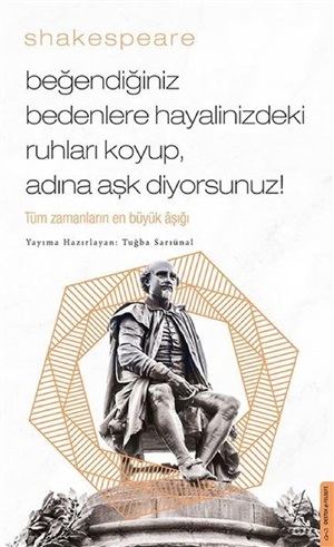 Beğendiğiniz Bedenlere Hayalinizdeki Ruhları Koyup Adına Aşk Diyorsunuz - Shakespeare