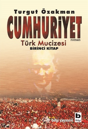 Cumhuriyet Türk Mucizesi Birinci Kitap