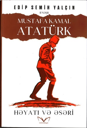 Mustafa Kamal Atatürk Həyatı və əsəri