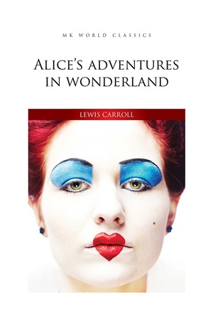 Alice's Adventures In Wonderland (Lewis Carroll)
