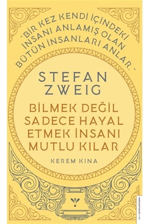 Bilmek Değil Sadece Hayal Etmek İnsanı Mutlu Kılar - Stefan Zweig
