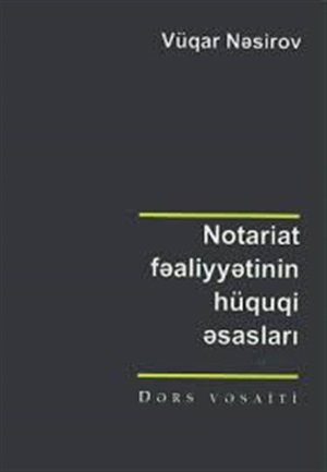 Notariat fəaliyyətinin hüquqi əsasları