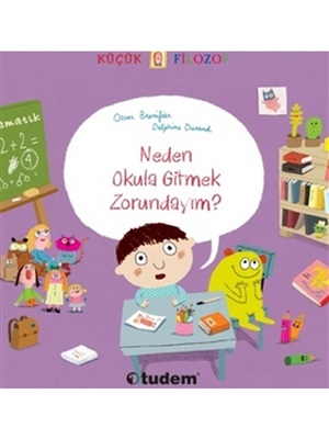 Küçük Filozof - Neden Okula Gitmek Zorundayım?