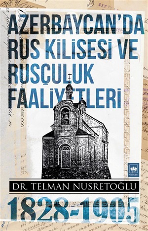 Ötüken Neşriyat_ Azerbaycan'Da Rus Kilisesi Ve Rusçuluk Faaliyetleri (1828-1905)_ Telman Nusretoğlu