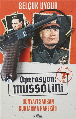 Kronik Kitap_ Operasyon: Mussolini_ Selçuk Uygur