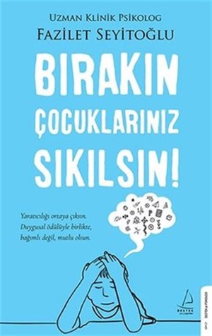 Destek Y._ Bırakın Çocuklarınız Sıkılsın_ Fazilet Seyitoğlu