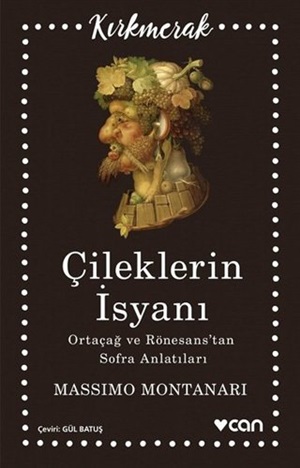 Çileklerin İsyanı: Ortaçağ Ve Rönesans'Tan Sofra Anlatıları_ Massimo Montanari