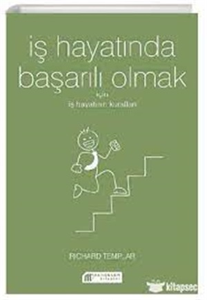 iş Hayatında Başarılı Olmak İçin İş Hayatının Kuralları_ Richard Templar