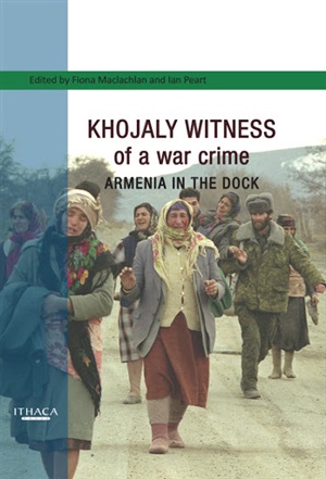 Khojaly Witness Of A War Crime Armenia In The Dock