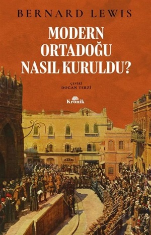 Modern Ortadoğu Nasıl Kuruldu?  Bernard Lewis