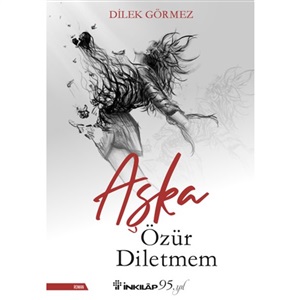 Aşka Özür Diletmem  Dilek Görmez