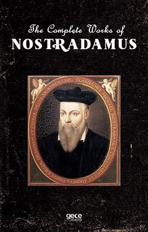The Complete Works of Nostradamus  Nostradamus