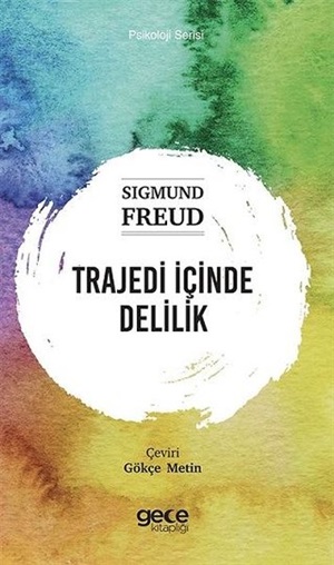 Trajedi İçinde Delilik  Sigmund Freud