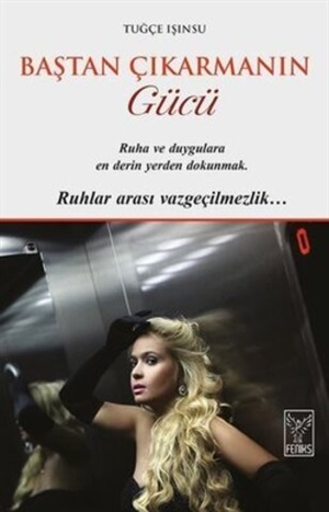 Baştan Çıkarmanın Gücü  Tuğçe Işınsu