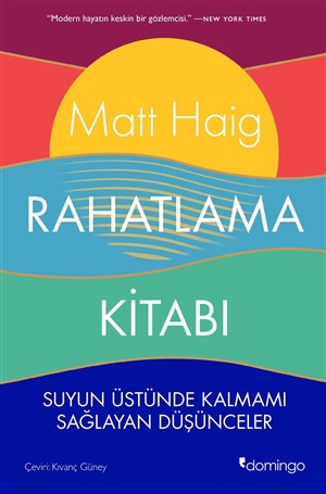 DOMİNGO YAYINEVİ  Rahatlama Kitabı
Suyun Üstünde Kalmamı Sağlayan Düşünceler  Matt Haig